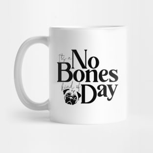 It's a No Bones Kind of Day Mug